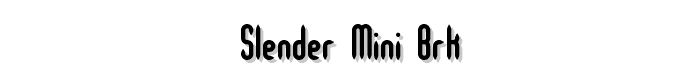 Slender Mini BRK font